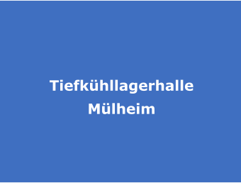 Tiefkühllagerhalle Mülheim